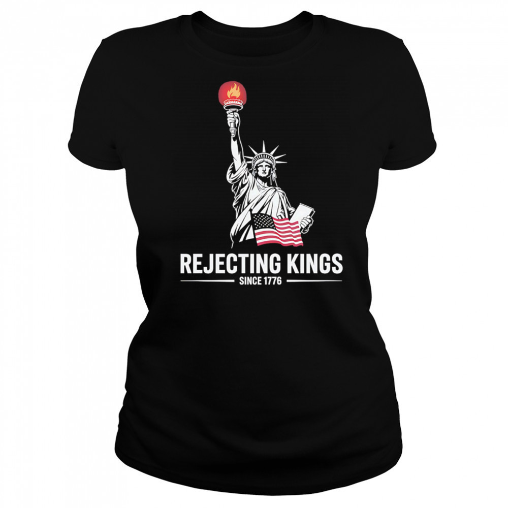 Statue of Liberty Rejecting Kings Since 1776 shirt Women's T-shirt