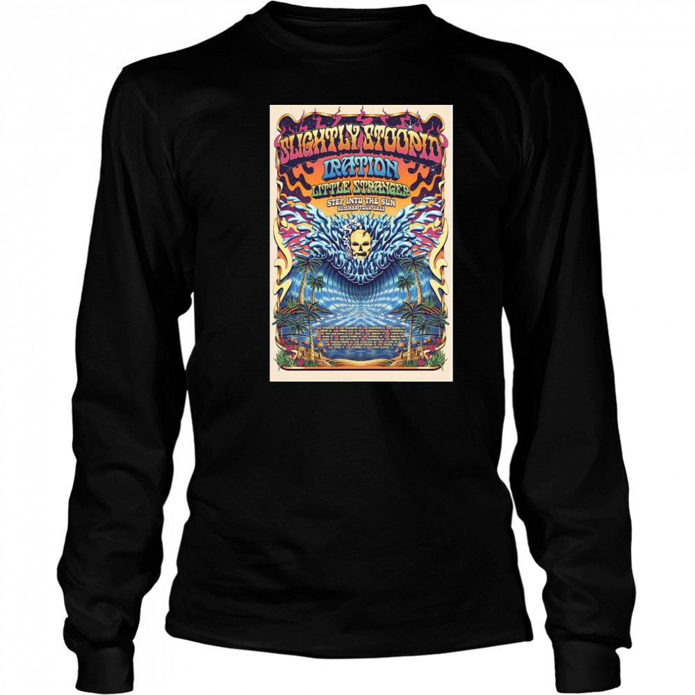 Summer Tour 2025 Slightly Stoopid Iration Little Stranger Step Into The Sun Poster T-Shirt Long Sleeved