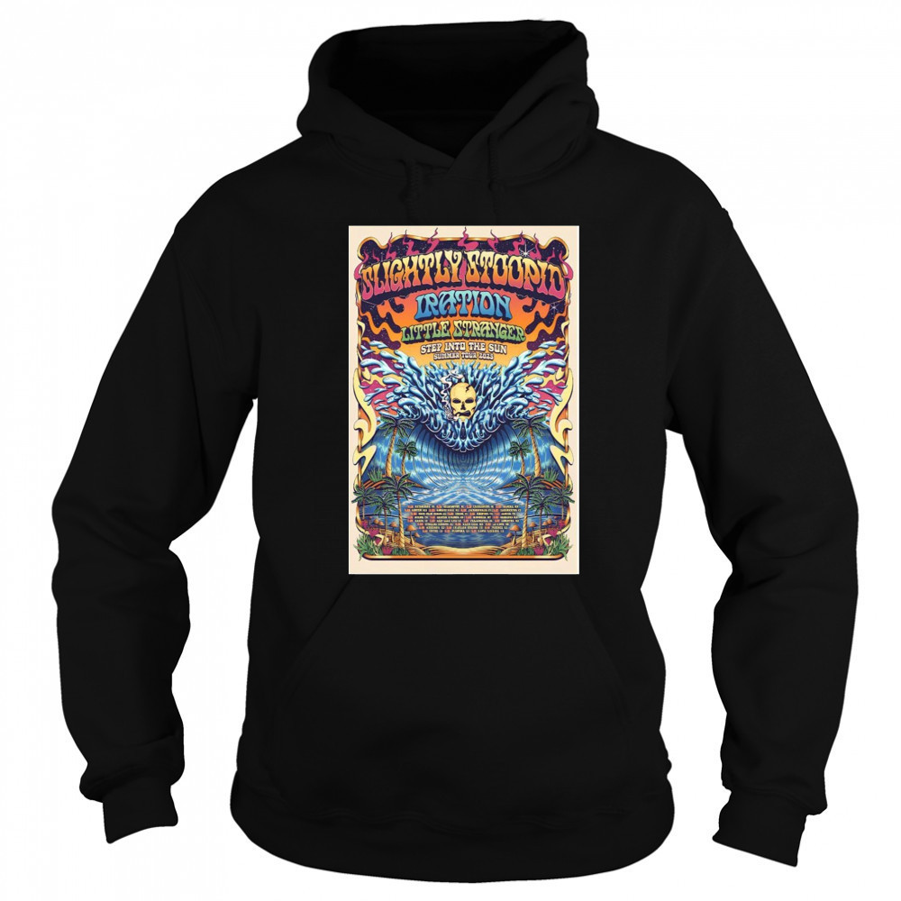 Summer Tour 2025 Slightly Stoopid Iration Little Stranger Step Into The Sun Poster T-Shirt Sweatshirt