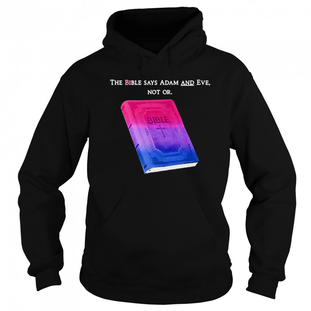 The Bible Says Adam And Eve Not Or T-Shirt Sweatshirt