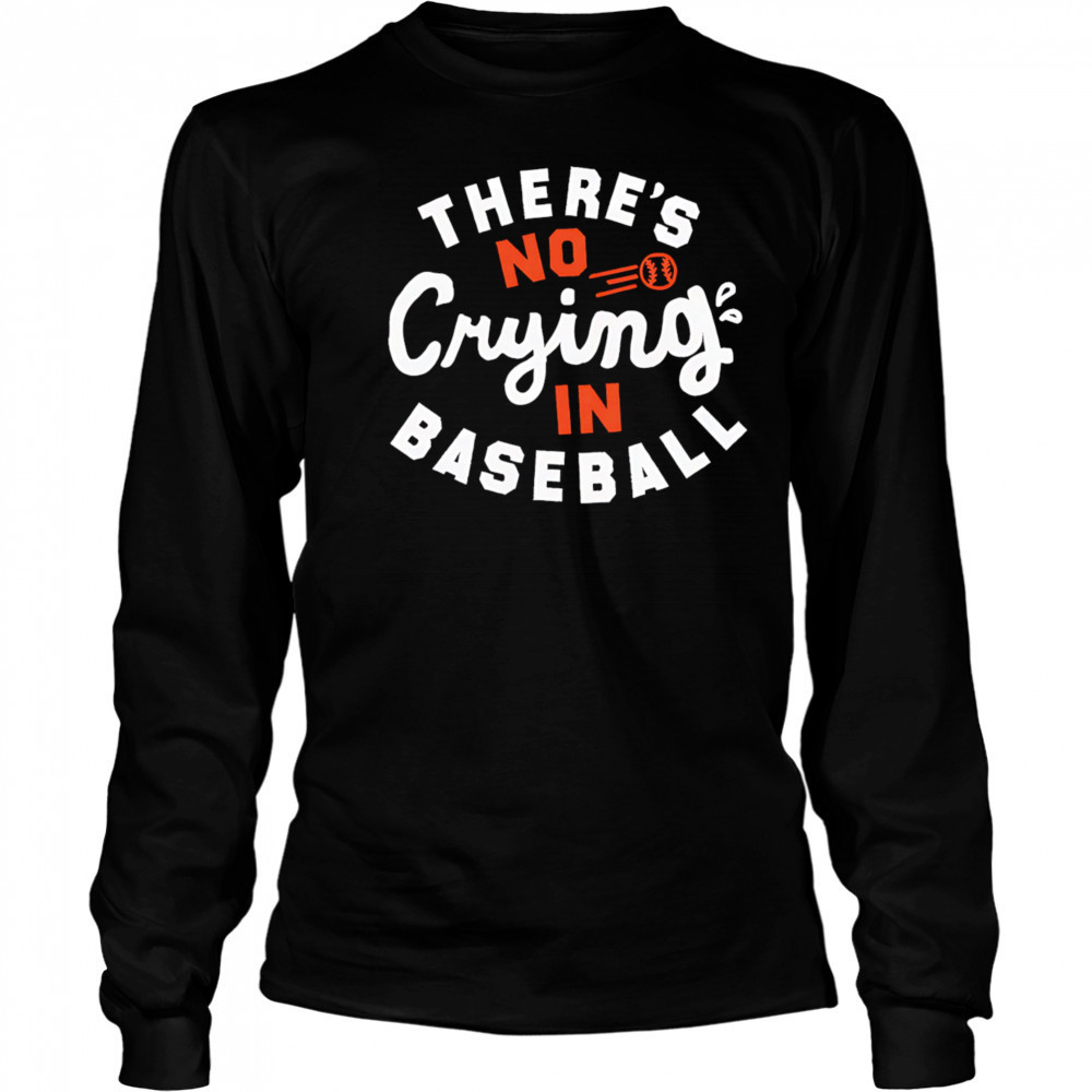 There’s Crying In Baseball shirt Long Sleeved