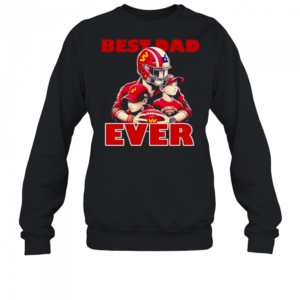 Washington Commanders Best Dad Ever shirt Sweatshirt