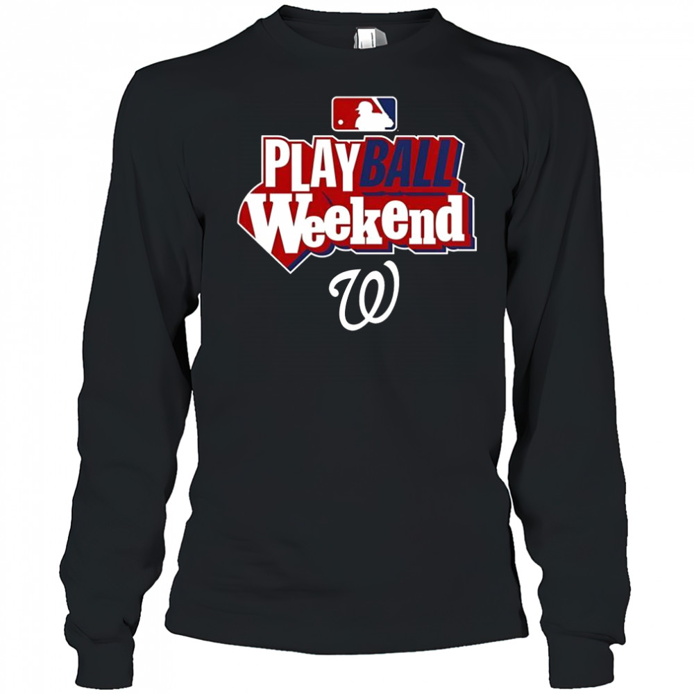Washington Nationals Play Ball Weekend T-Shirt Long Sleeved