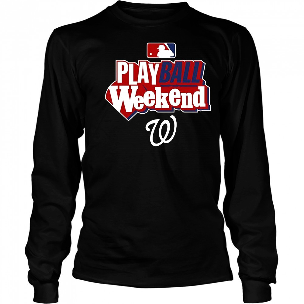 Washington Nationals Play Ball Weekend T-Shirt Long Sleeved