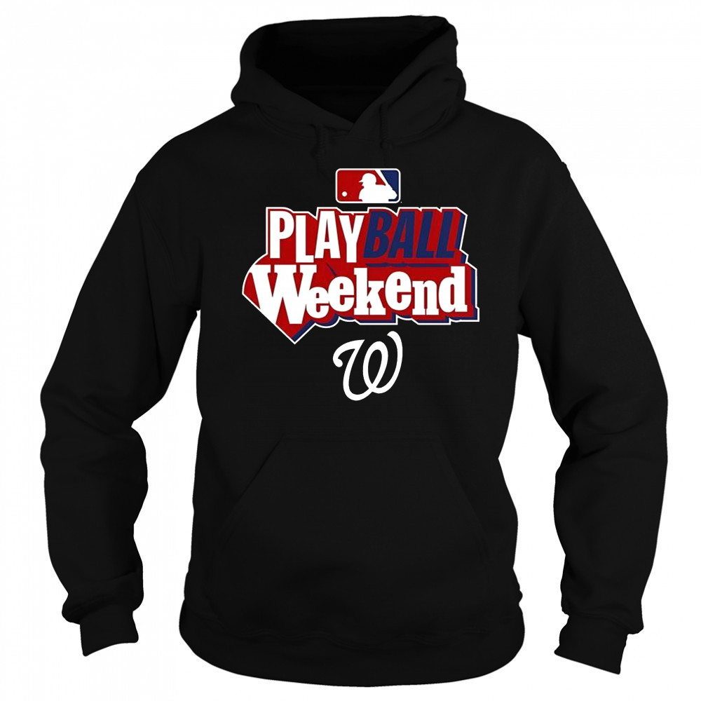 Washington Nationals Play Ball Weekend T-Shirt Sweatshirt