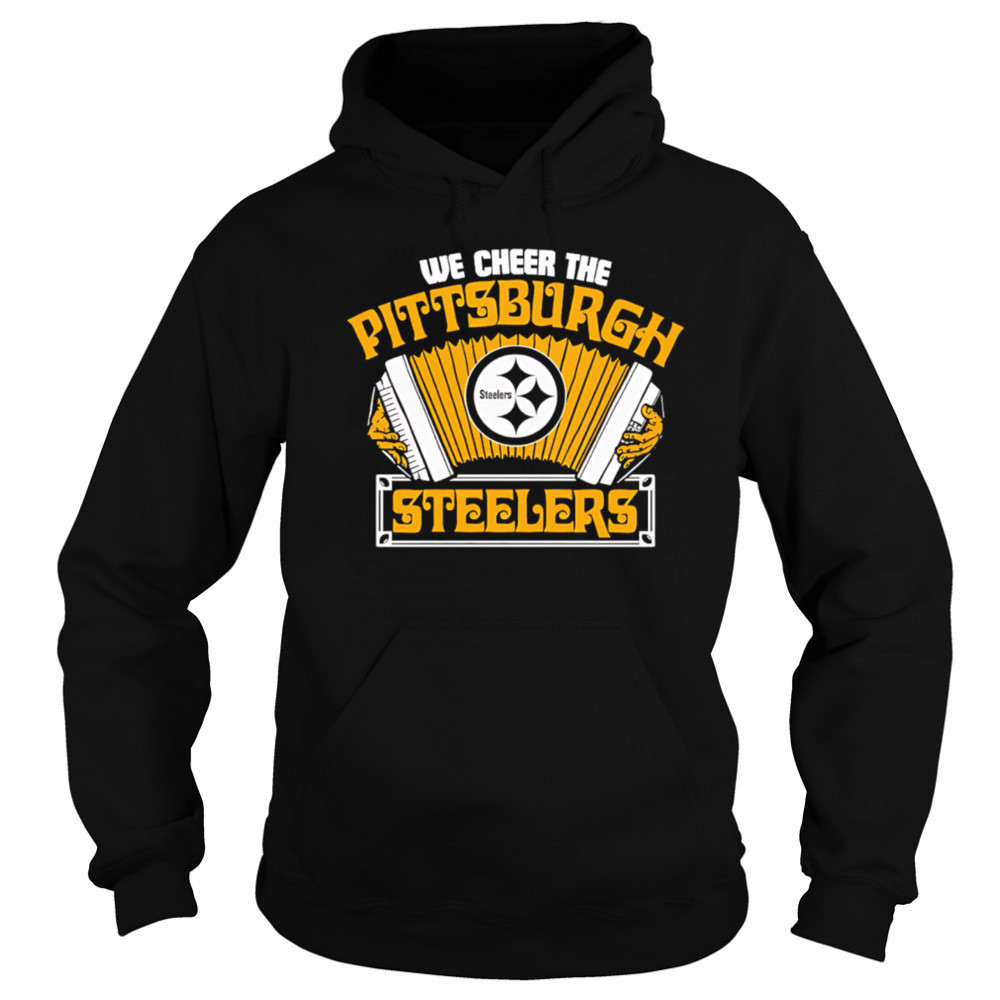 We Cheer the Pittsburgh Steelers shirt Sweatshirt