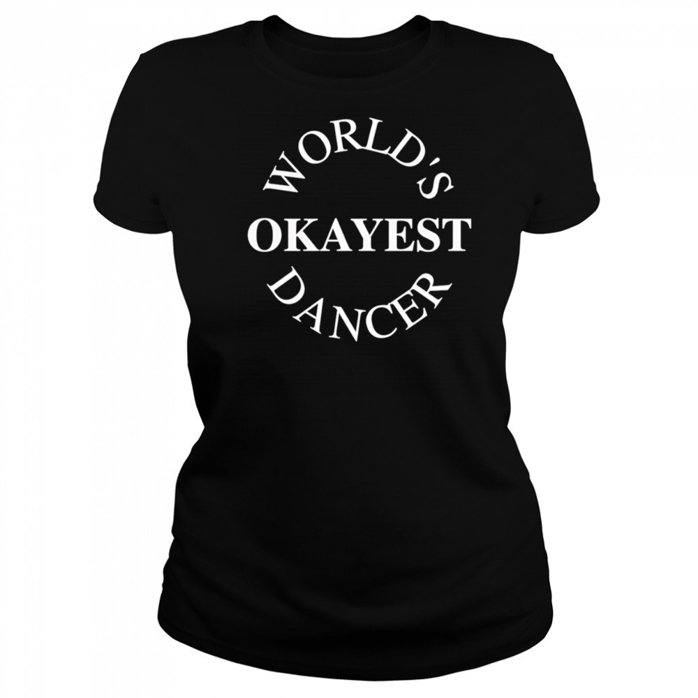 World’s Okayest Dancer shirt Women's T-shirt