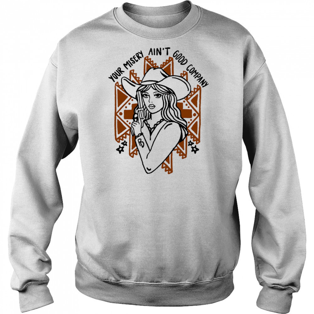 Your misery ain’t good company shirt Hoodie