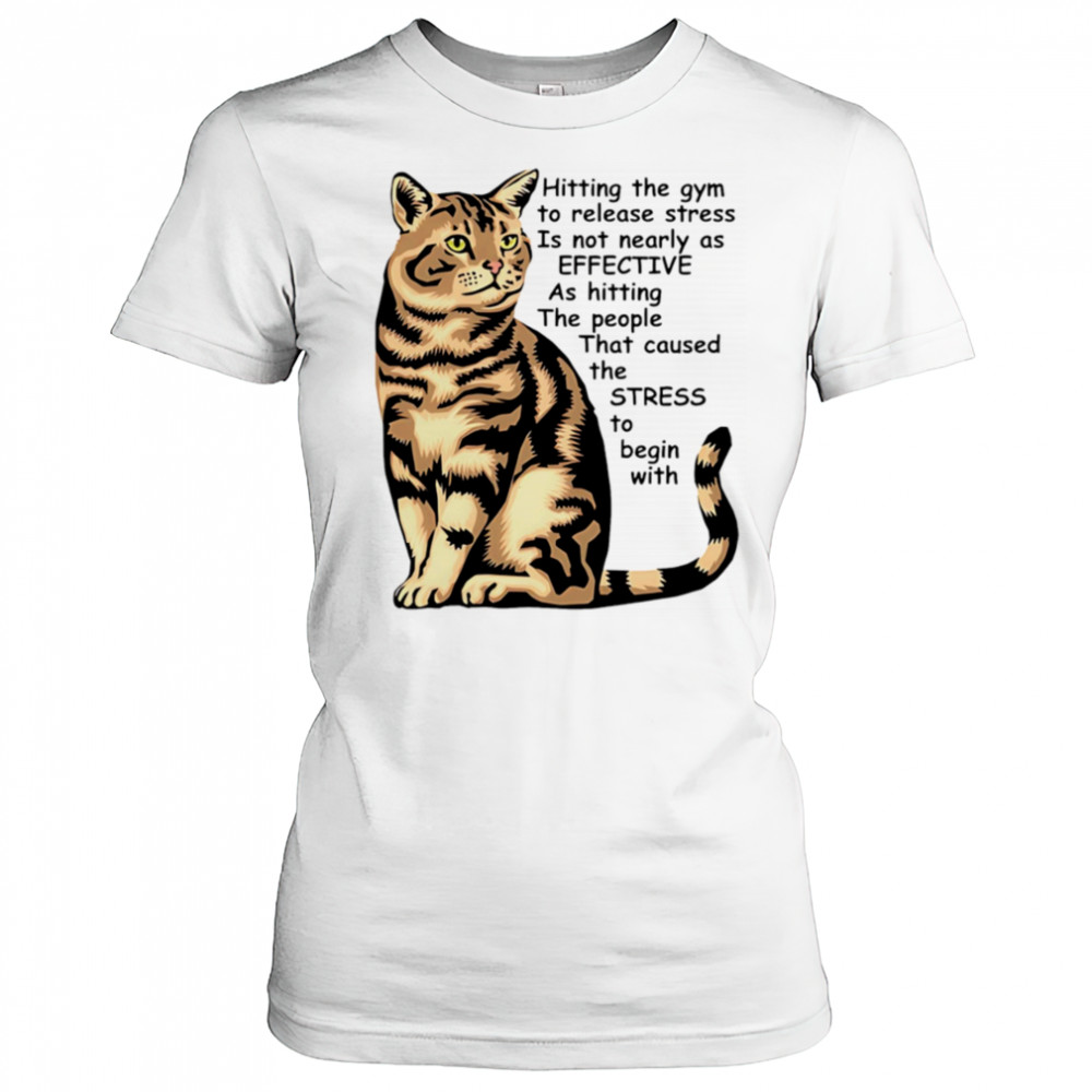 Cat Hitting the gym to release stress is not nearly as effective shirt Women's T-shirt