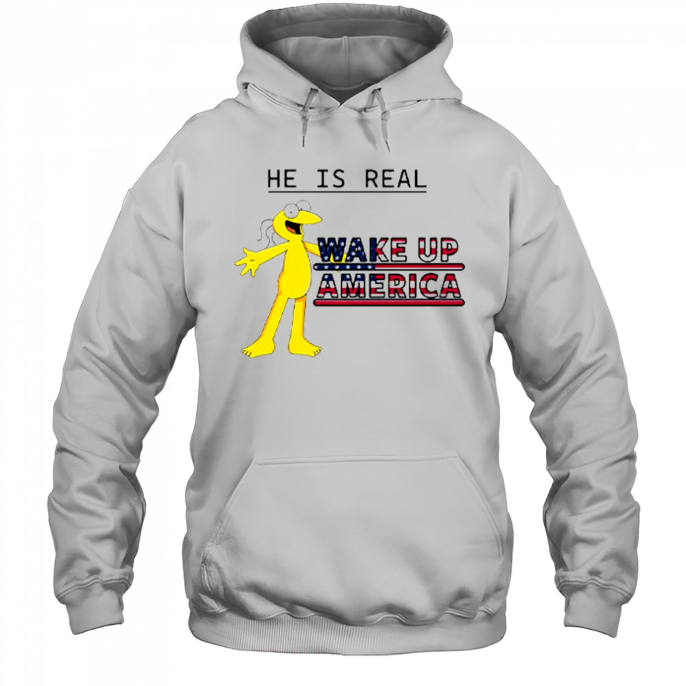 Graggle Gregory Simpson He Is Real Wake Up America T-Shirt Hoodie