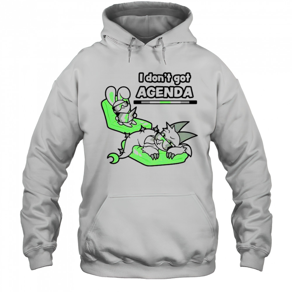 I Don’t Got Agenda Agender Agenda T-Shirt Hoodie