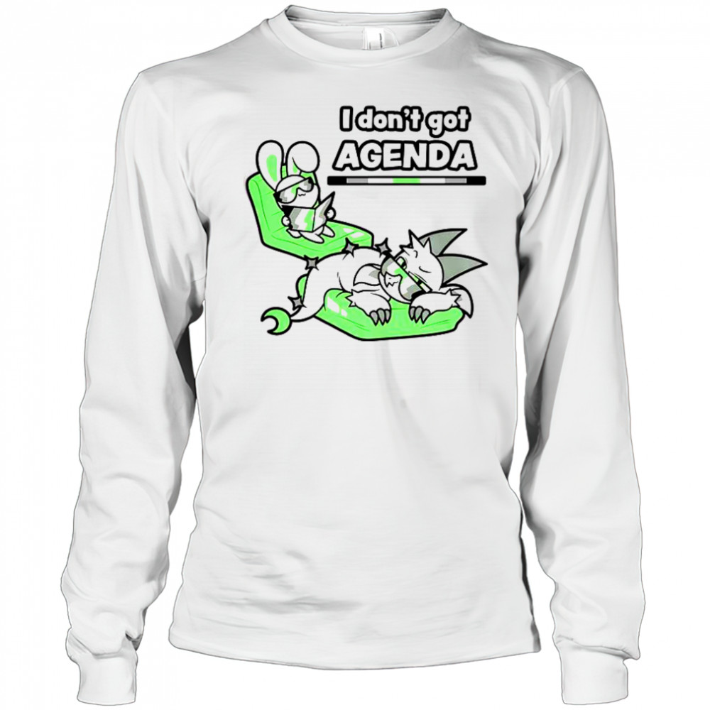 I Don’t Got Agenda Agender Agenda T-Shirt Long Sleeved