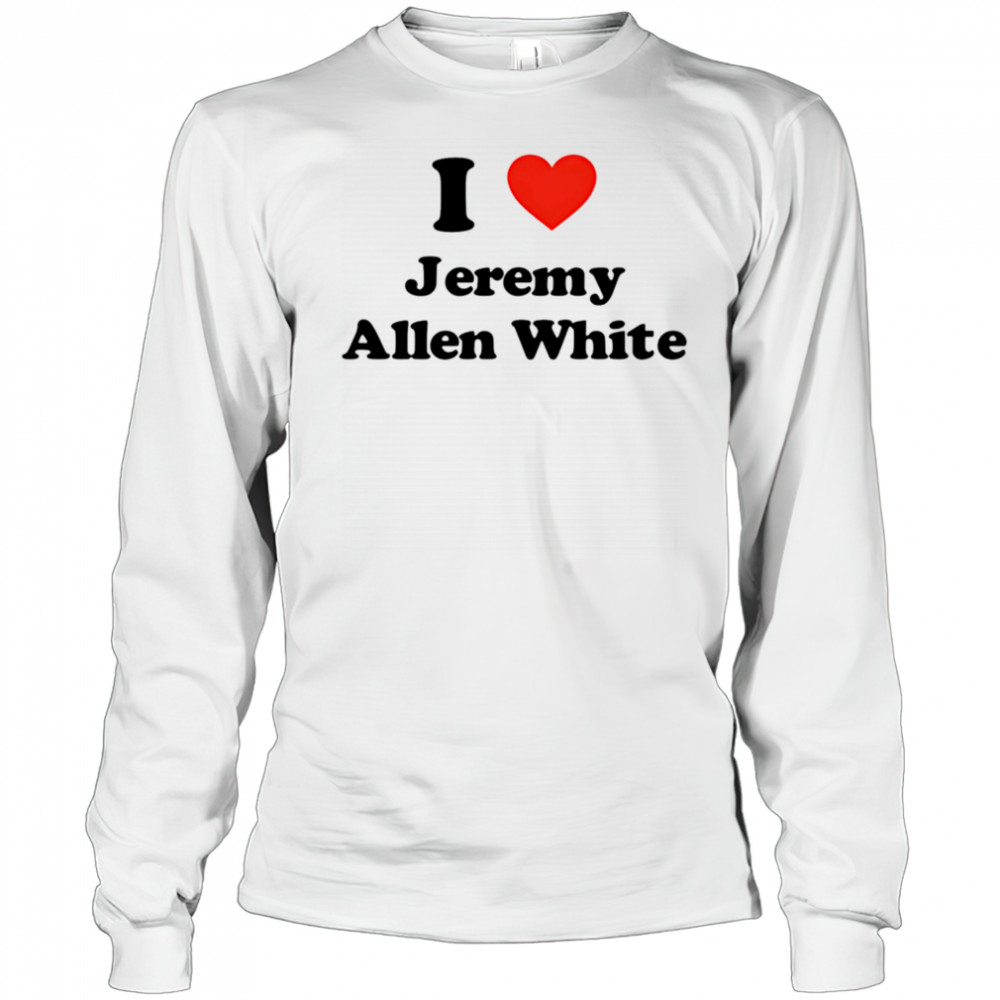 I Love Jeremy Allen White shirt Long Sleeved
