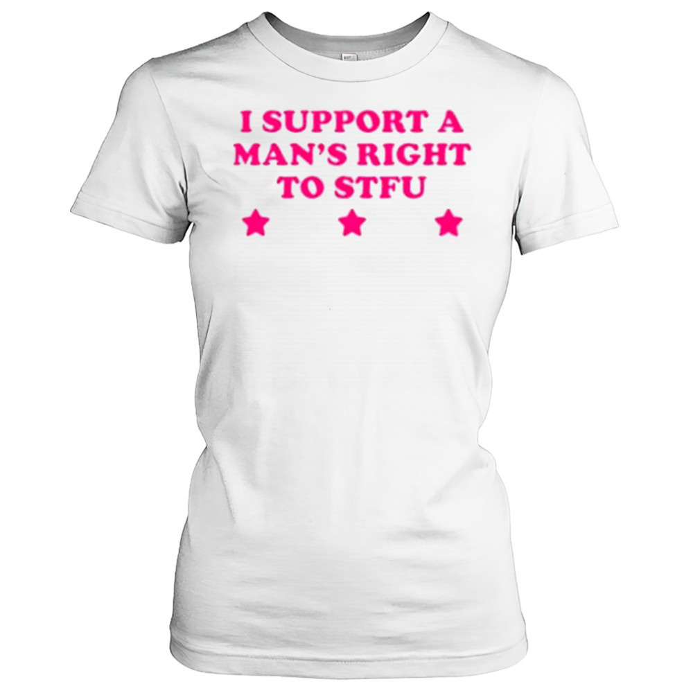 I Support A Man’s Right To STFU T-Shirt Women's T-shirt
