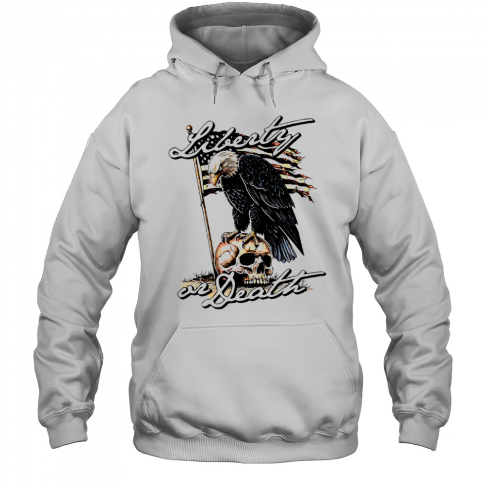 Liberty or Death Eagle shirt Hoodie