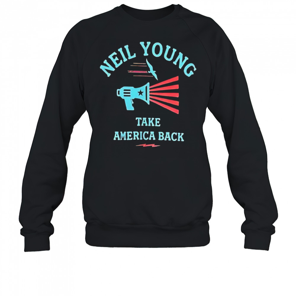 Neil Young take America back shirt Sweatshirt