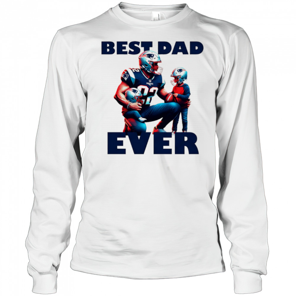 New England Patriots Best Dad Ever shirt Long Sleeved