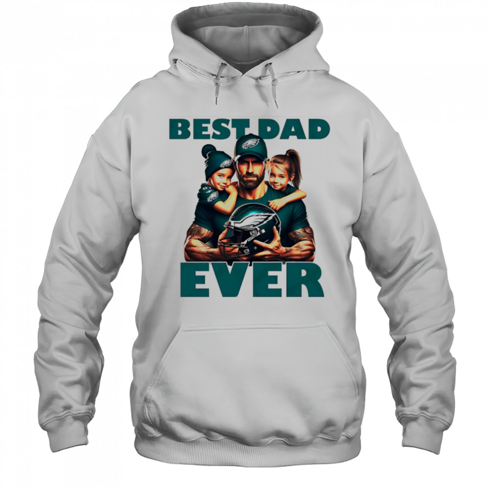 Philadelphia Eagles Best Dad Ever shirt Hoodie
