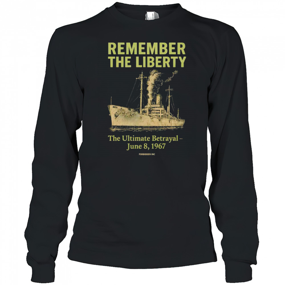 Remember the liberty the Ultimate betrayal shirt Long Sleeved