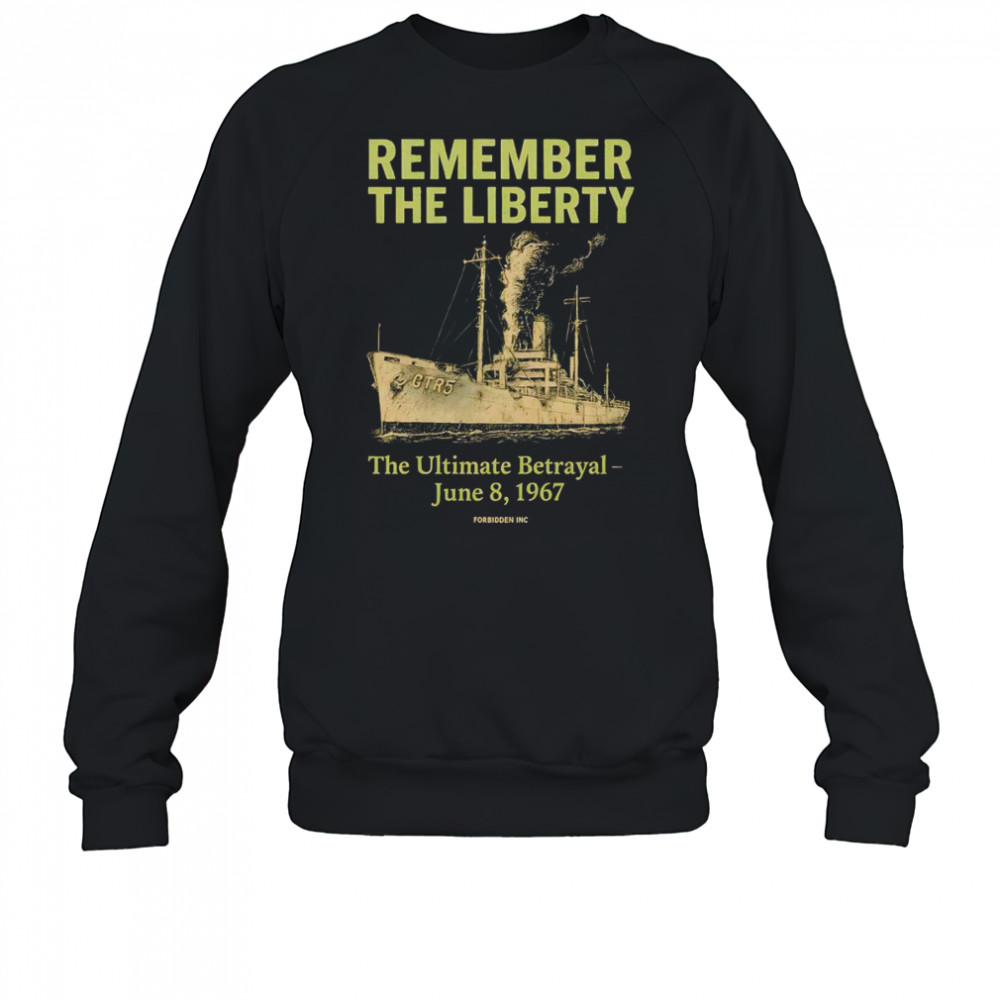 Remember the liberty the Ultimate betrayal shirt Sweatshirt