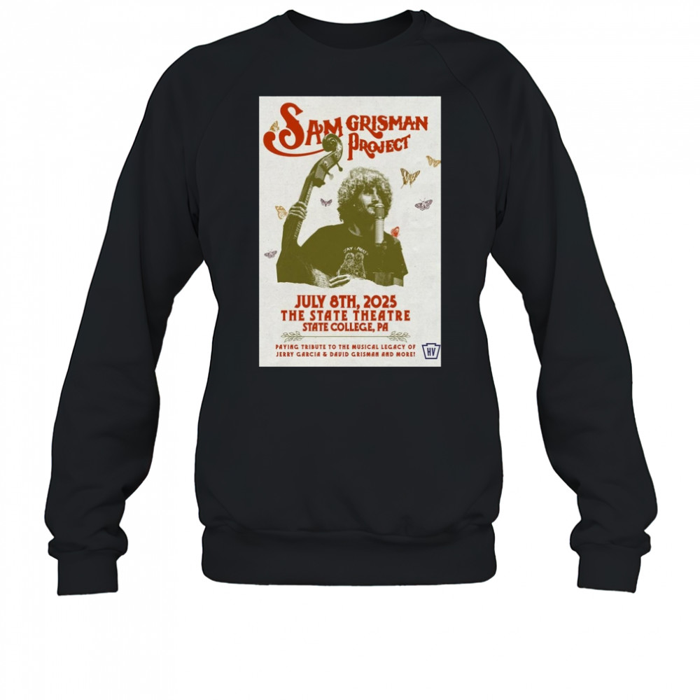 Sam grisman Project July 8 2025 The State Theatre State ColleGe Pa Poster T-Shirt Sweatshirt