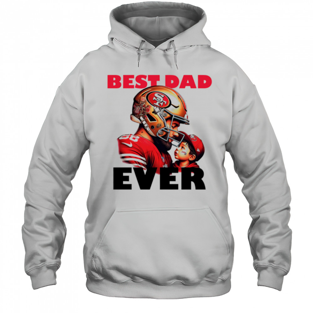 San Francisco 49ers Best Dad Ever shirt Hoodie