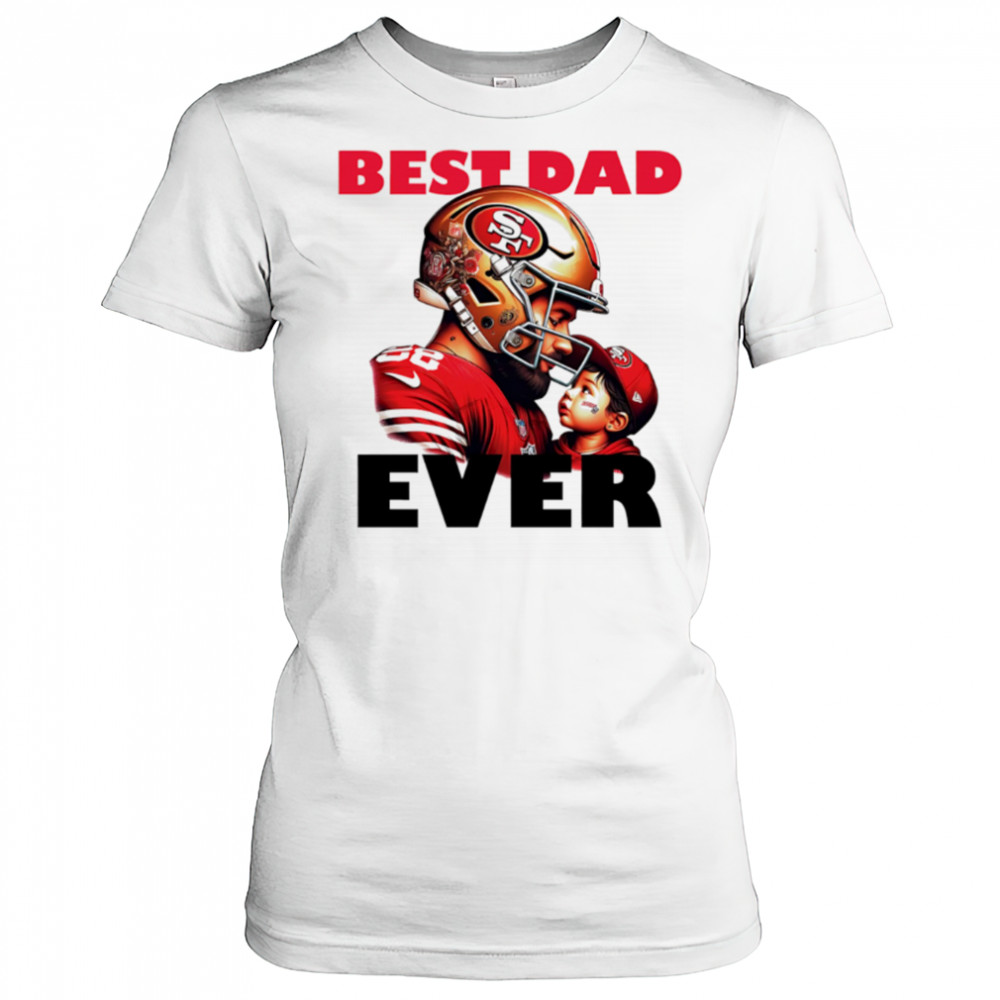 San Francisco 49ers Best Dad Ever shirt Women's T-shirt