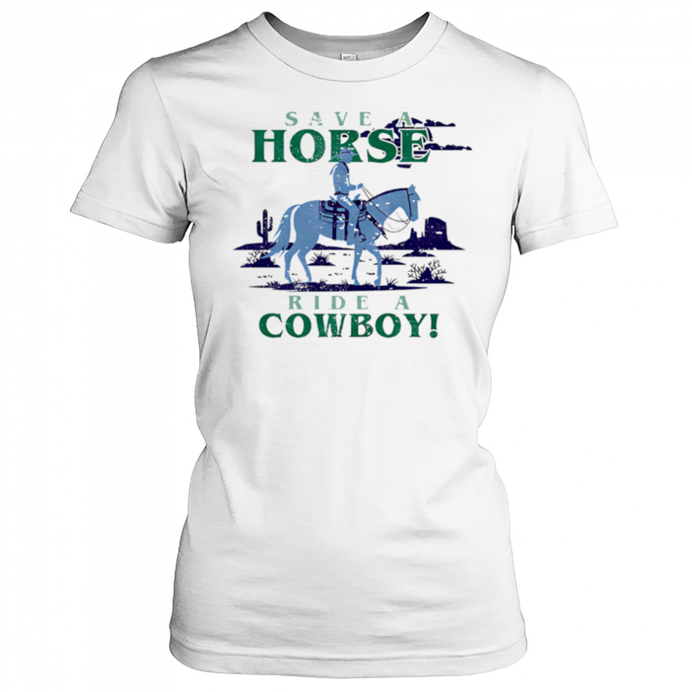 Save A Horse Ride A Cowboy shirt Women's T-shirt