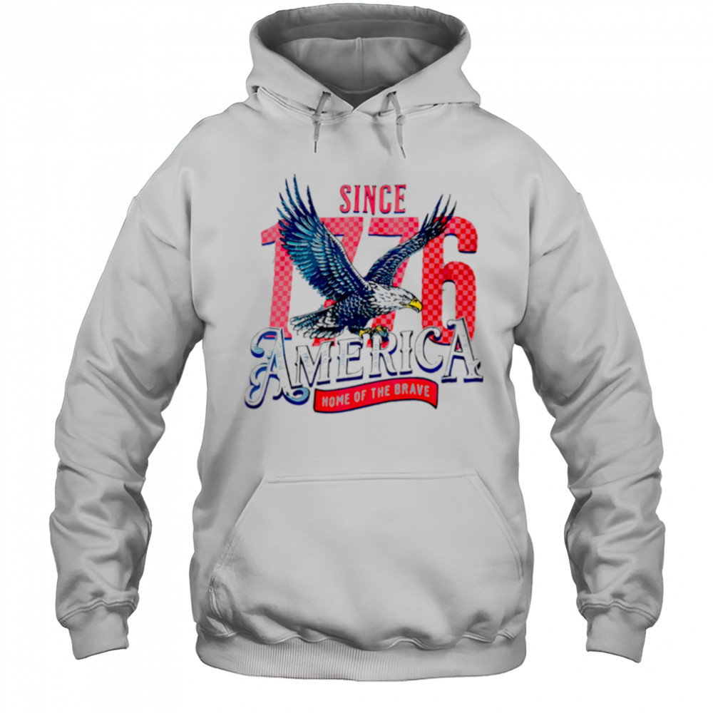 Since 1776 America Home Of The Brave Eagle shirt Hoodie