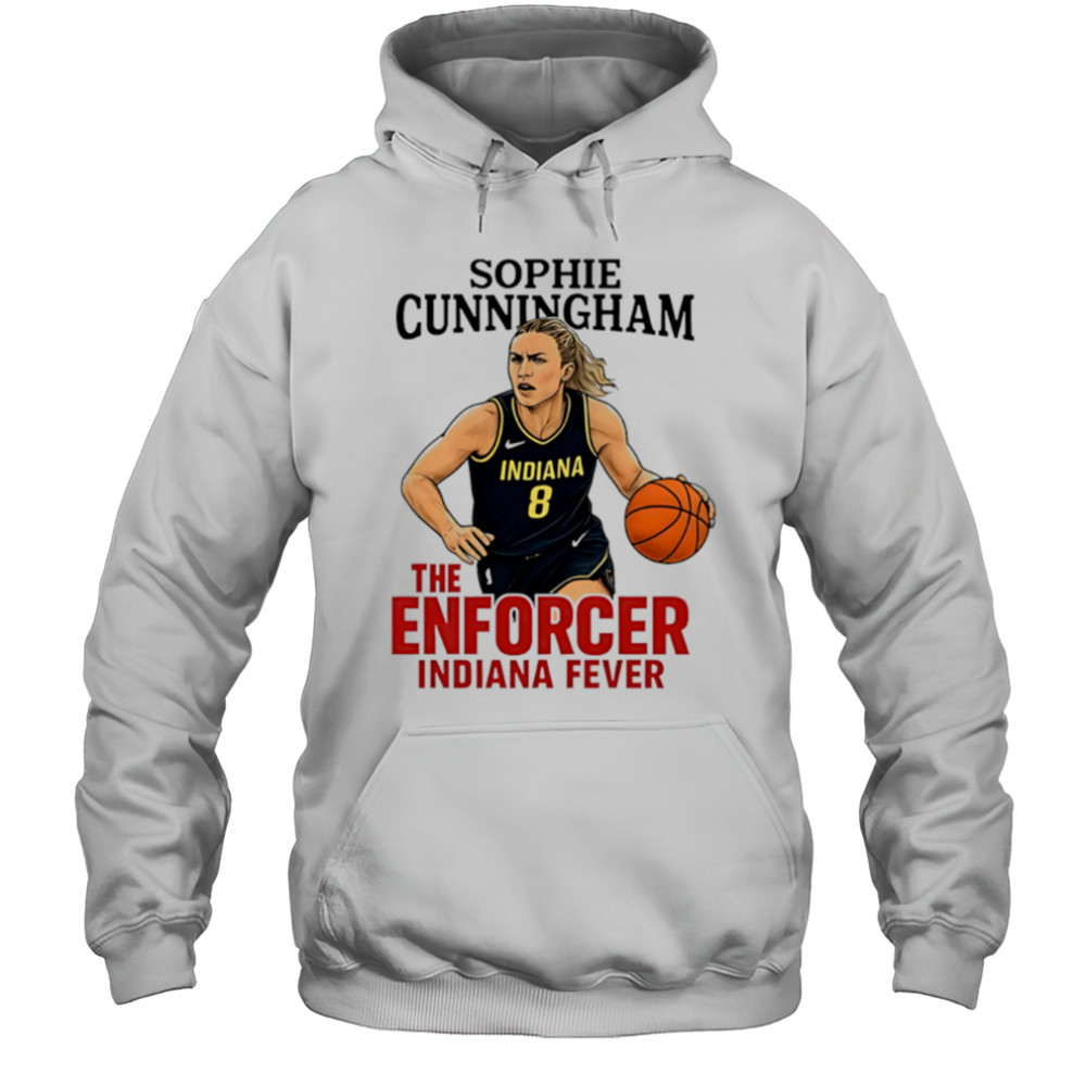 Sophie Cunningham The Enforcer Indiana Fever shirt Hoodie