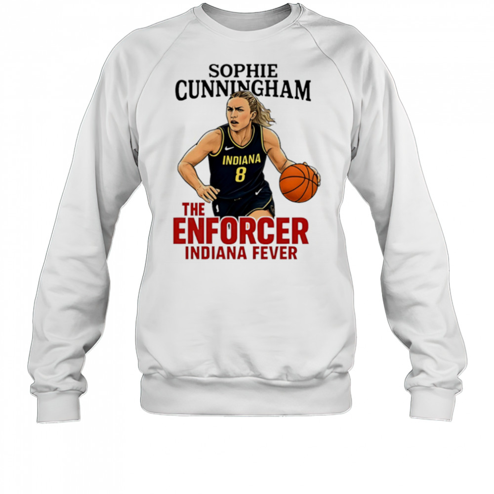 Sophie Cunningham The Enforcer Indiana Fever shirt Sweatshirt