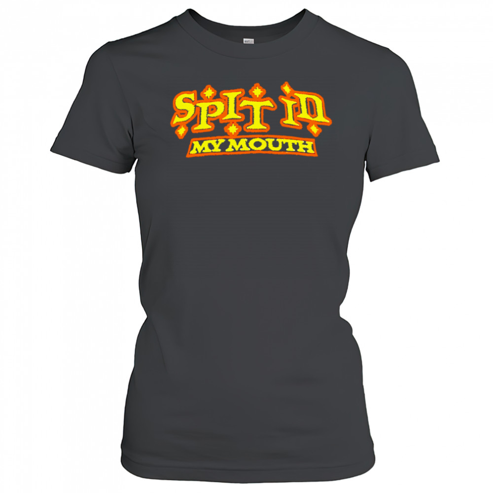Spit In My Mouth shirt Women's T-shirt