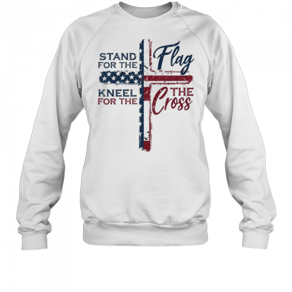Stand For The Flag Kneel For The Cross 2025 Shirt Sweatshirt