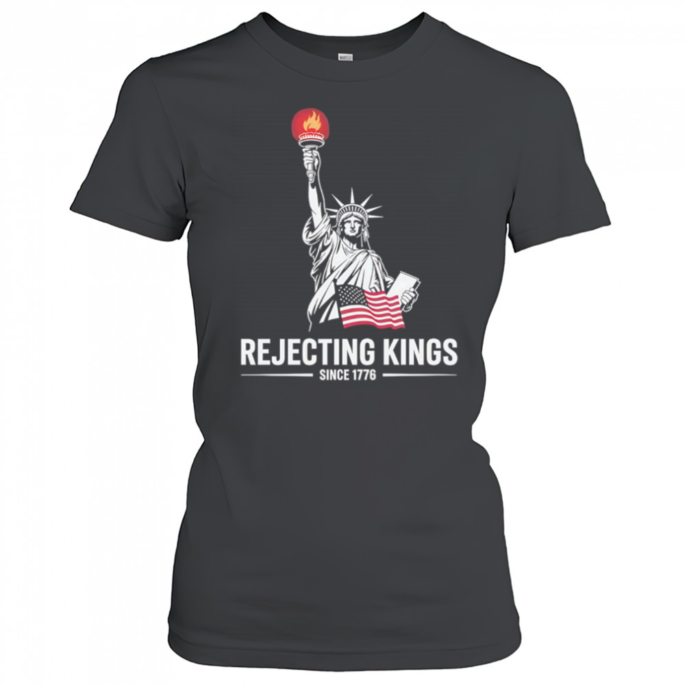 Statue of Liberty Rejecting Kings Since 1776 shirt Women's T-shirt
