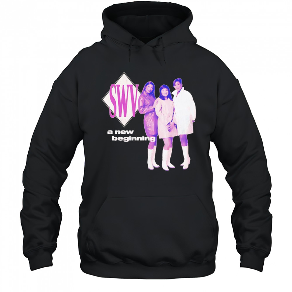 SWV a new beginning shirt Hoodie