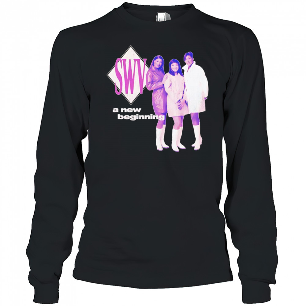 SWV a new beginning shirt Long Sleeved