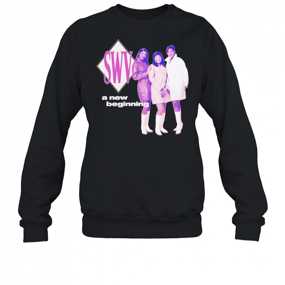 SWV a new beginning shirt Sweatshirt