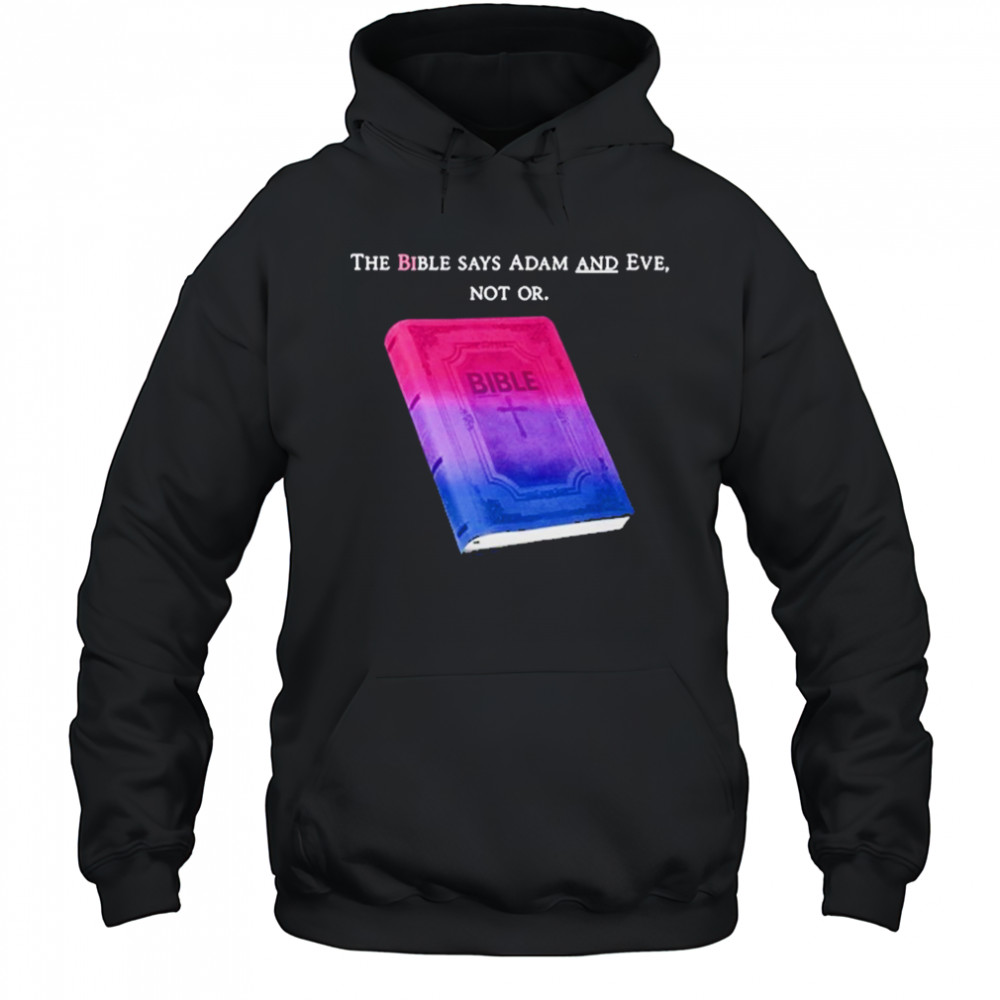 The Bible Says Adam And Eve Not Or T-Shirt Hoodie