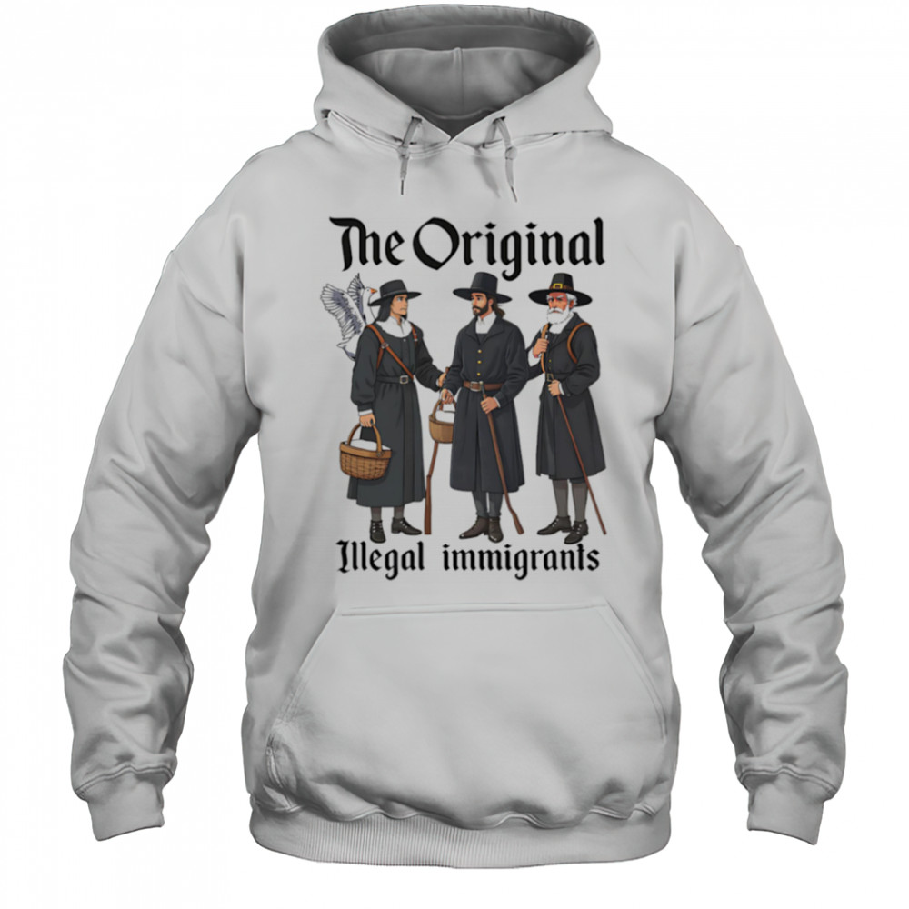 The Original Illegal Immigrants shirt Hoodie