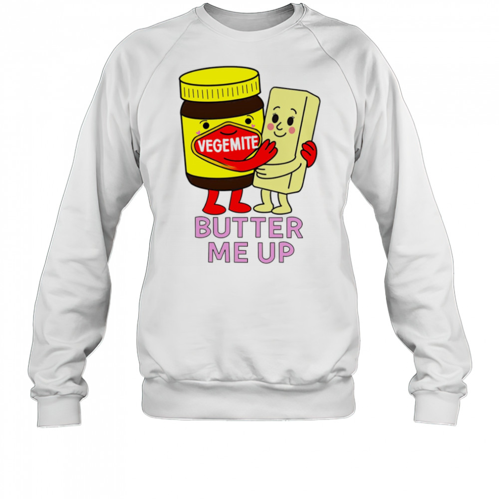Vegemite butter me up shirt Sweatshirt