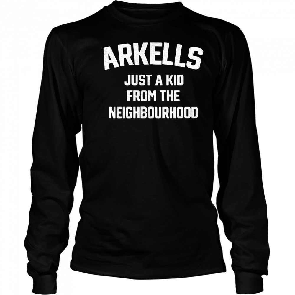 Arkells just a kid from the neighbourhood shirt Long Sleeved