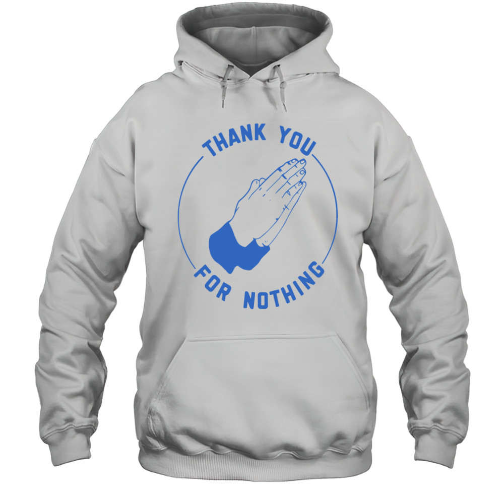 Ben Sears thank you for nothing shirt Hoodie