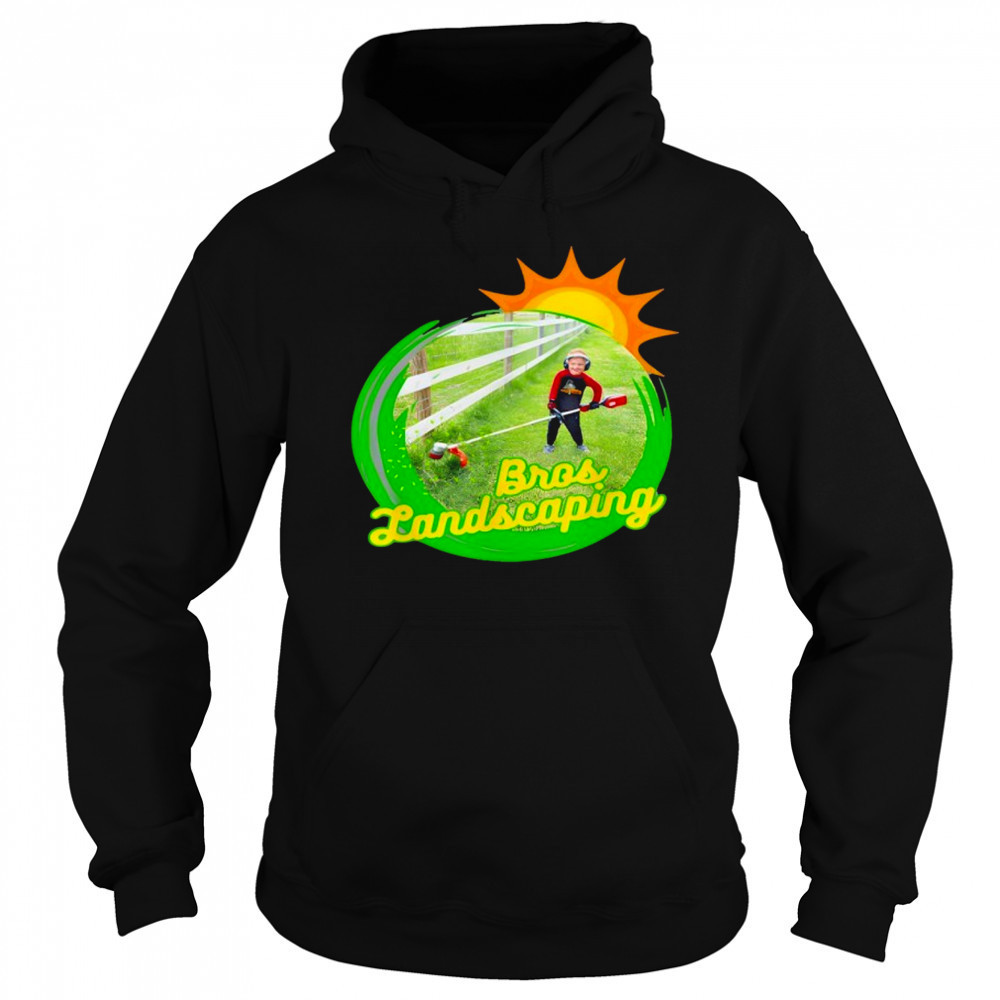 Bros Landscaping T-Shirt Sweatshirt