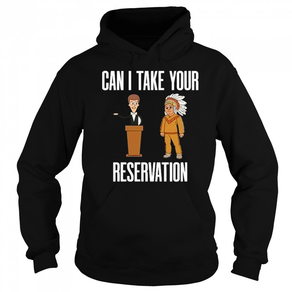 Can I Take Your Reservation T-Shirt Sweatshirt
