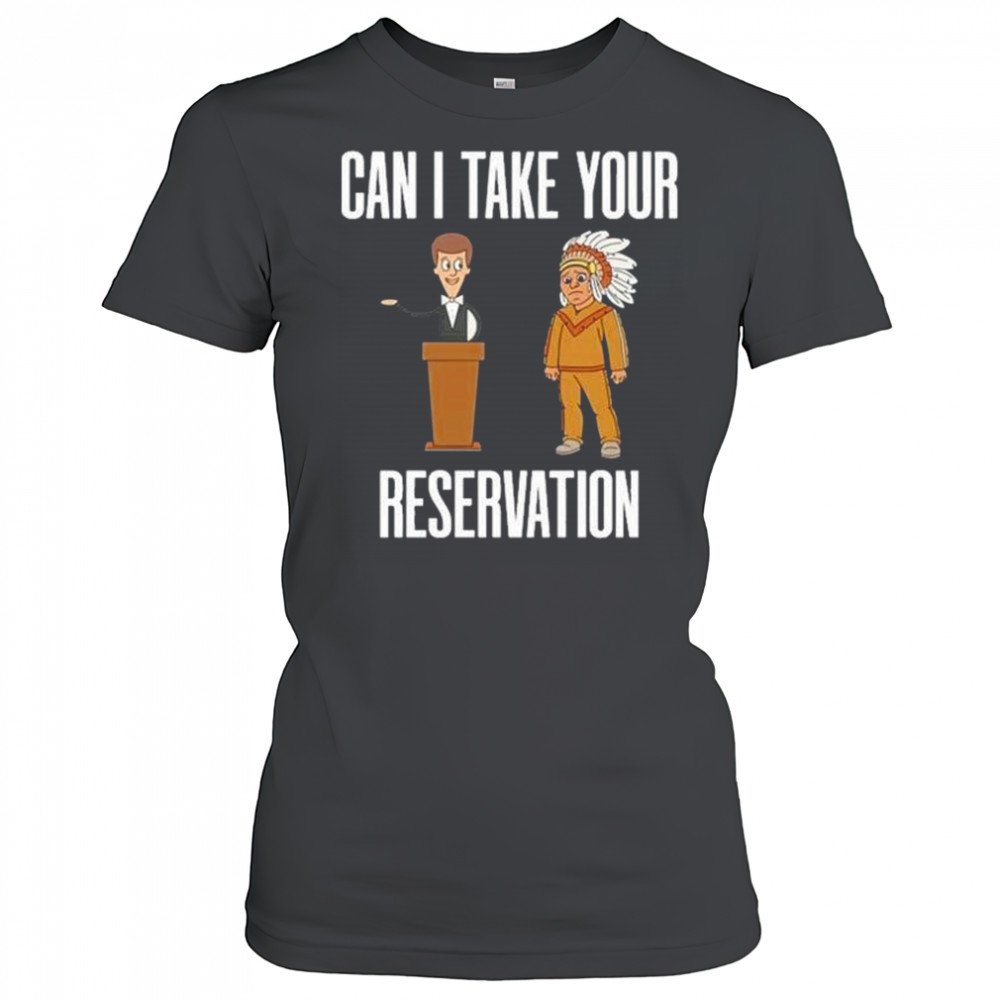 Can I Take Your Reservation T-Shirt Women's T-shirt