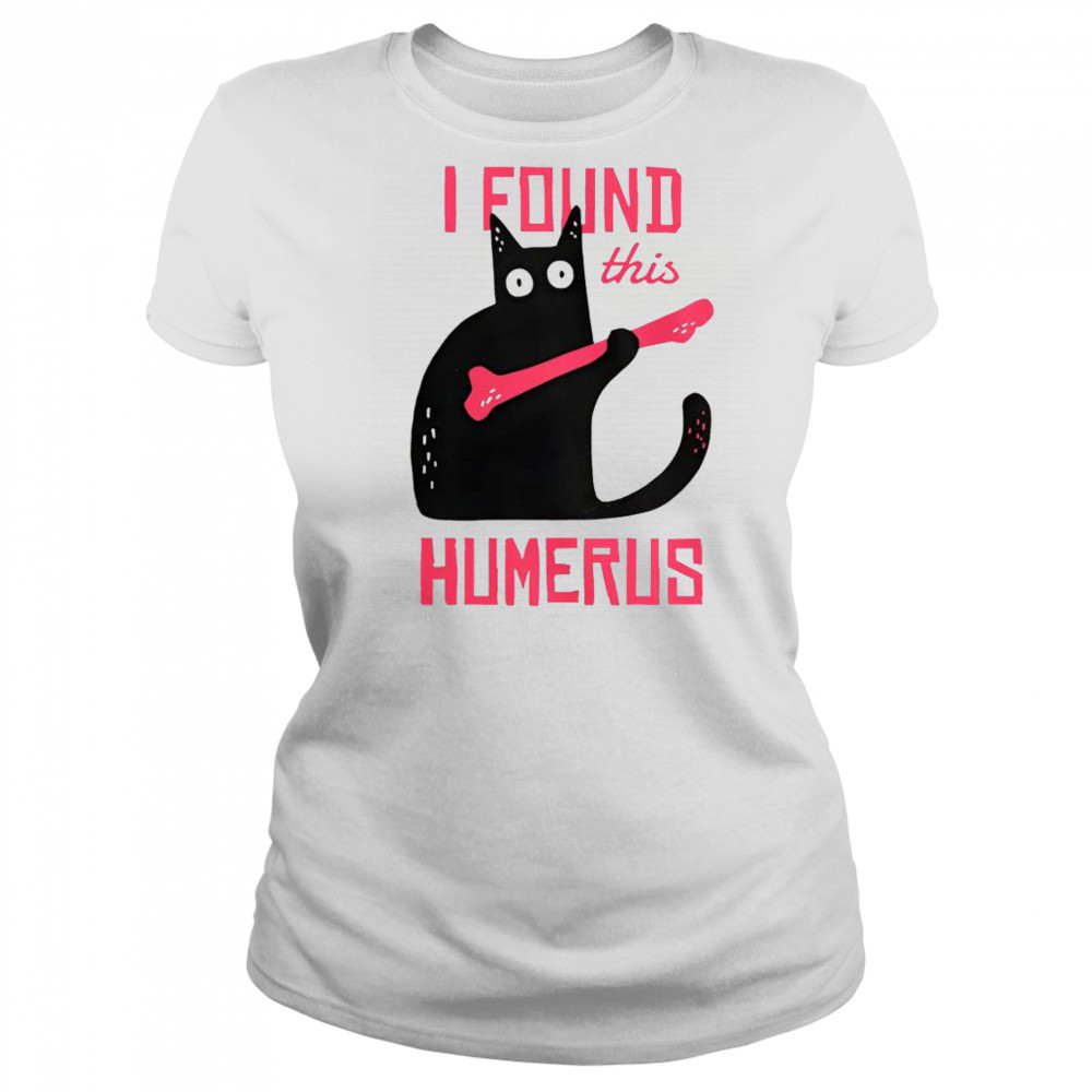 Cat I Found This Humerus Cat With A Bone T-Shirt Women's T-shirt