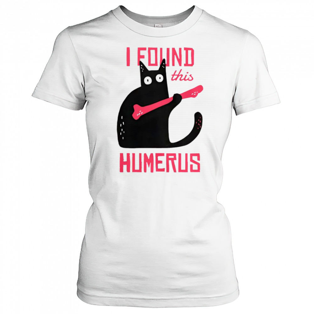 Cat I Found This Humerus Cat With A Bone T-Shirt Women's T-shirt
