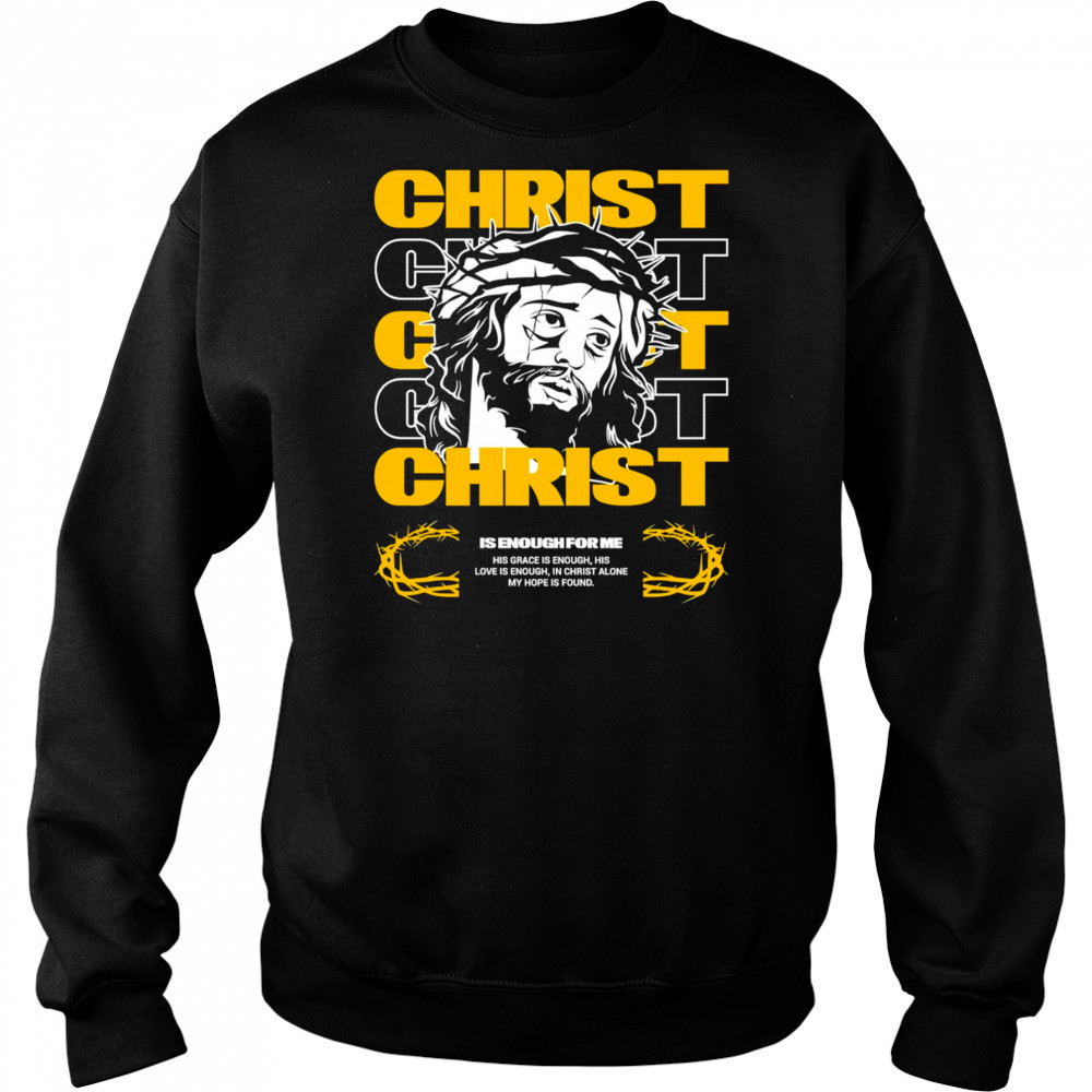 Christ is enough for me his grace is enough shirt Hoodie