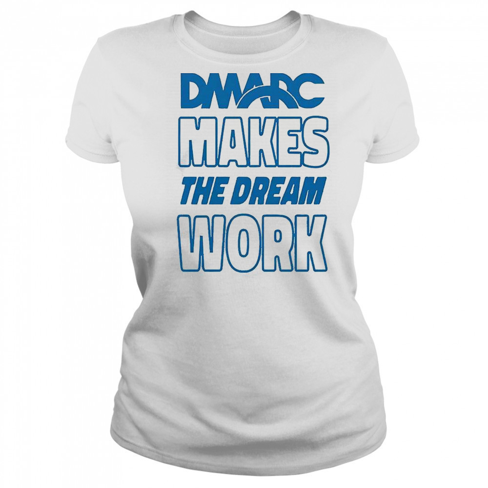 DMARC Makes The Dream Work T-Shirt Women's T-shirt