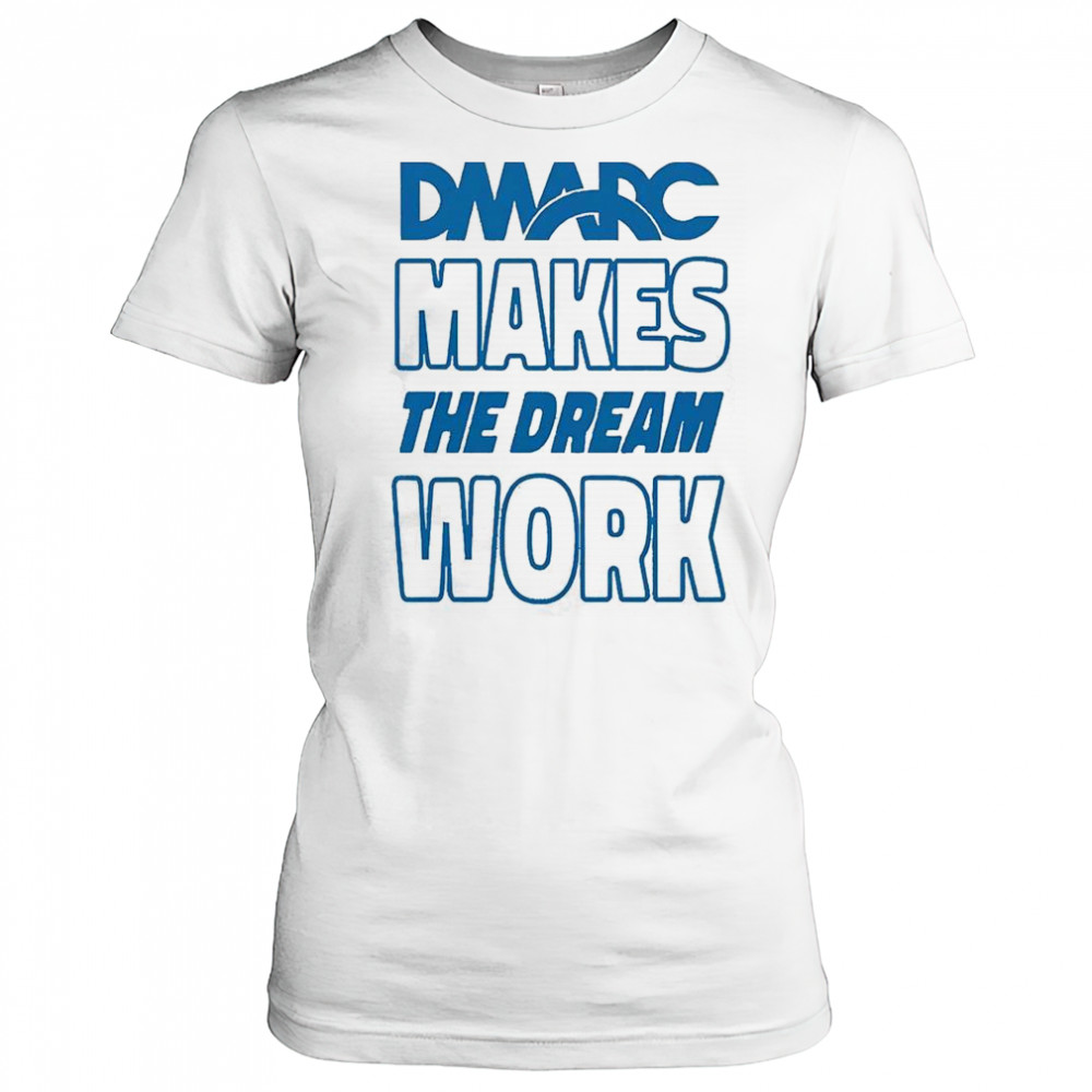 DMARC Makes The Dream Work T-Shirt Women's T-shirt